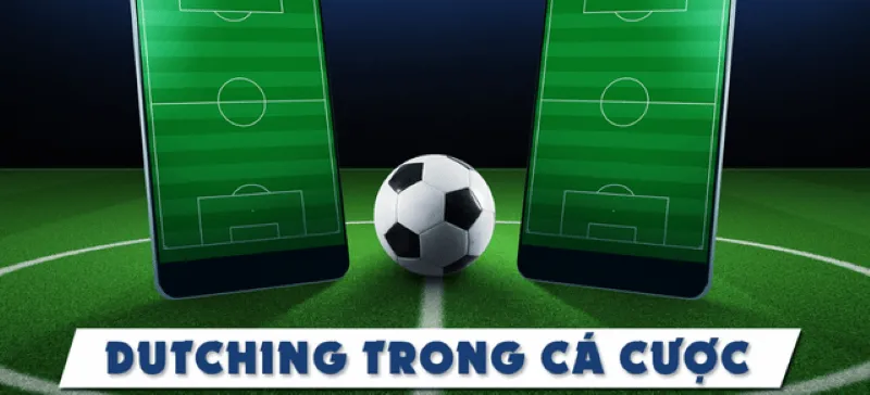 Thuật ngữ Dutching trong cá cược