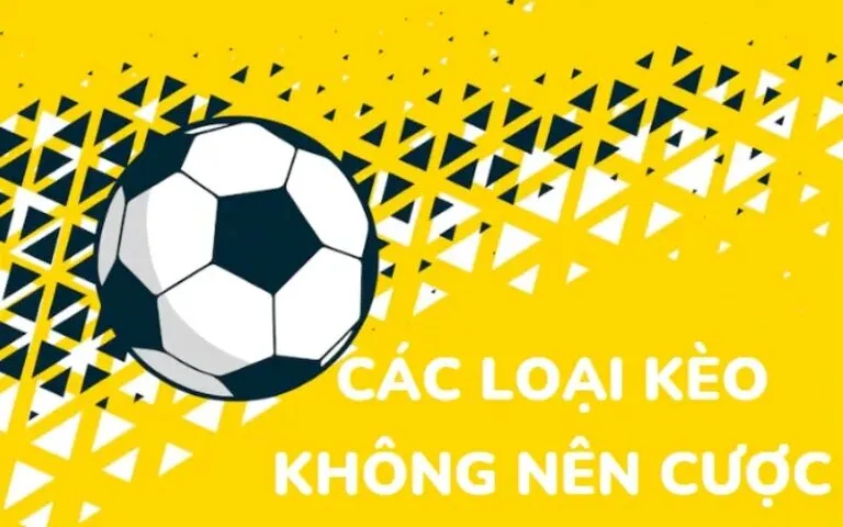 Điểm danh những loại kèo cá cược không nên chơi